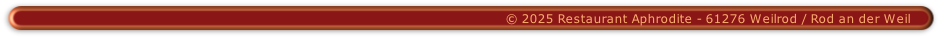© 2025 Restaurant Aphrodite - 61276 Weilrod / Rod an der Weil
